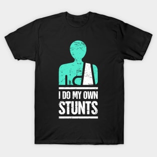 Stunts - Get Well Gift Fractured Broken Shoulder T-Shirt